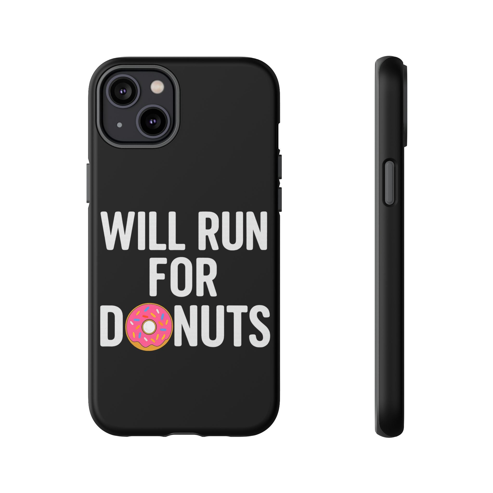 Will Run for Donuts Phone Case - Funny Runner Gift Tough Black Case - Best Run Yet Apparel and Gifts
