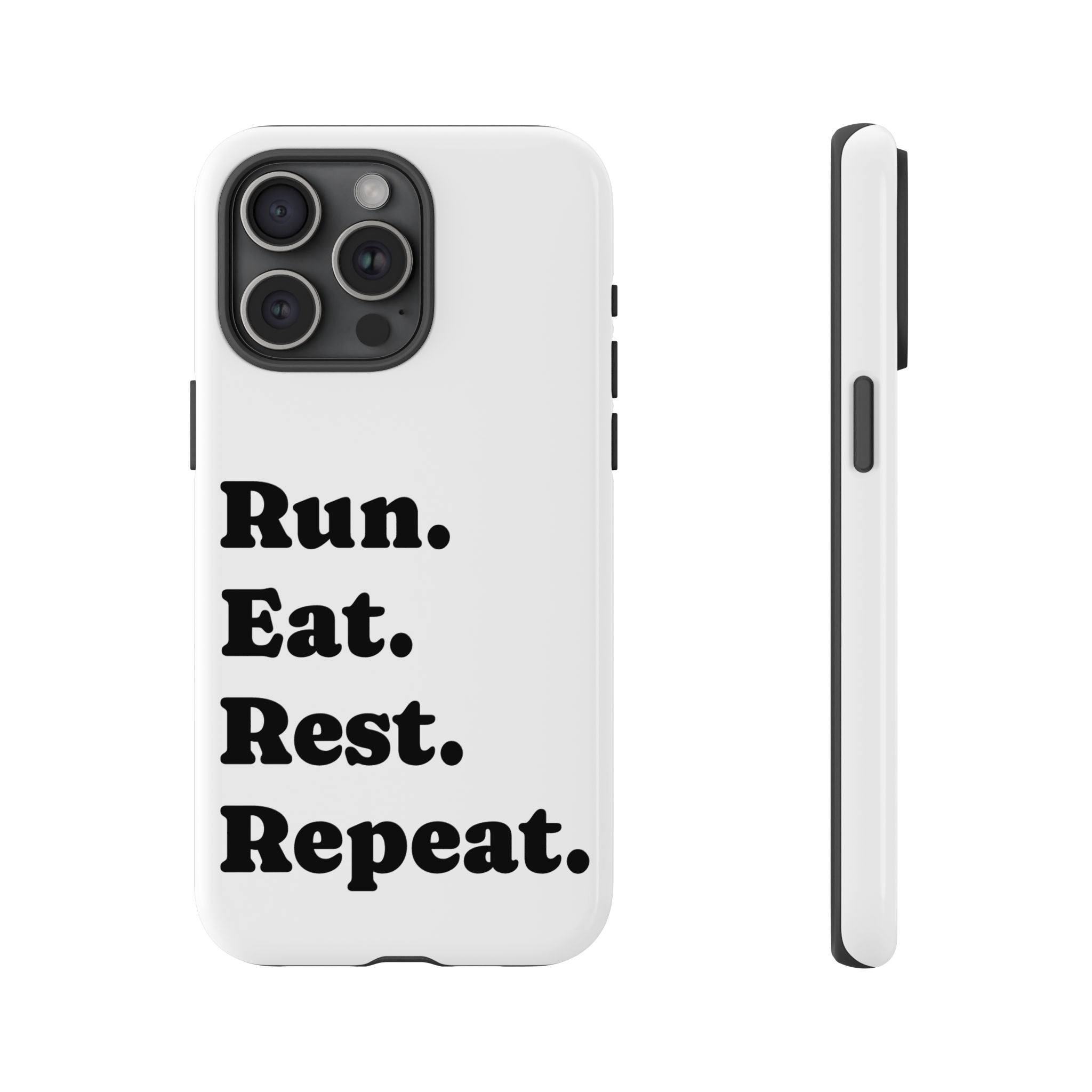 Run. Eat. Rest. Repeat. Phone Case — Motivational Runner Phone Cover - Best Run Yet Apparel and Gifts