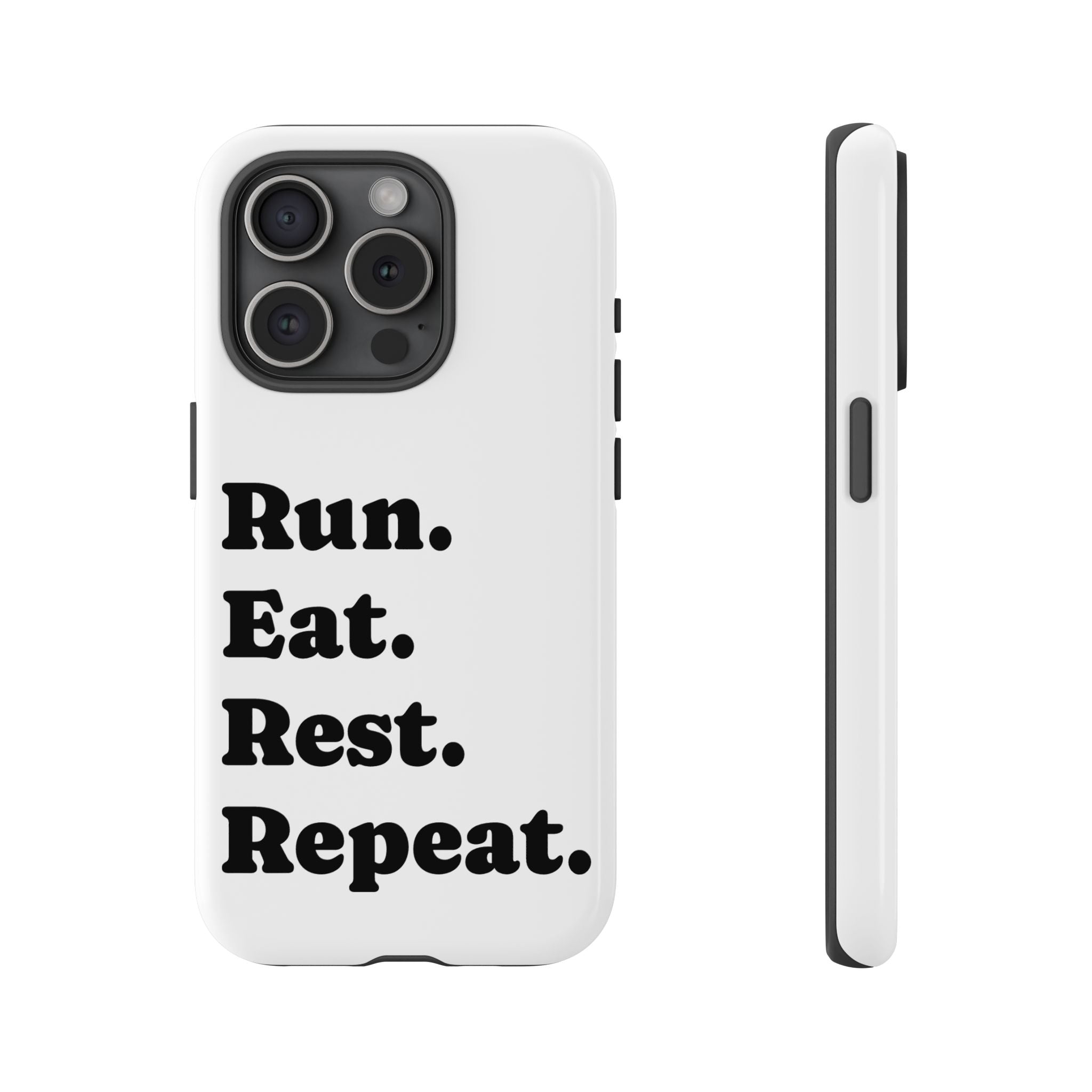 Run. Eat. Rest. Repeat. Phone Case — Motivational Runner Phone Cover - Best Run Yet Apparel and Gifts