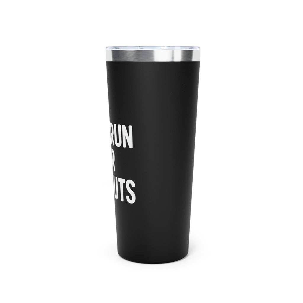 22oz Tumbler — "Will Run for Donuts" Insulated Coffee Travel Cup - Best Run Yet Apparel and Gifts